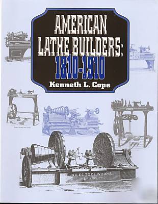 American lathe builders: 1810-1910 by k. l. cope