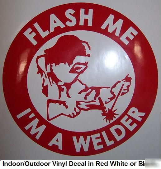 Flash me i'm a welder welding auto decal BUY1GET1FREE