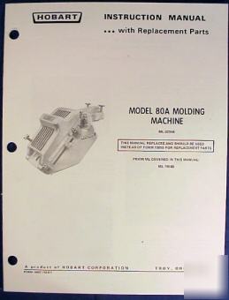 Hobart model 80A molding machine manual & parts book