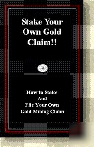 Stake your claim - gold mining claim secrets learn how 