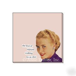 Post it note pads - she kind of enjoyed working for an 