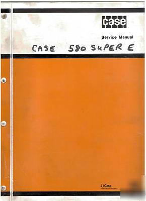 Case 580E se backhoe loader * original service manual *