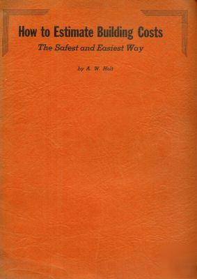 How to estimate building costs by a.w. holt 1930's
