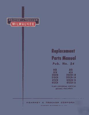 Kearney & trecker parts manual 2CK 3CK 3CH 4CH others